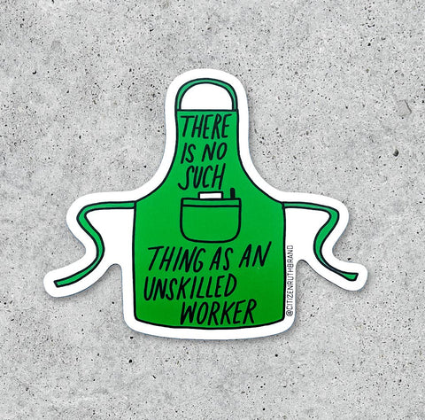Citizen Ruth Sticker No Such Thing As An Unskilled Worker