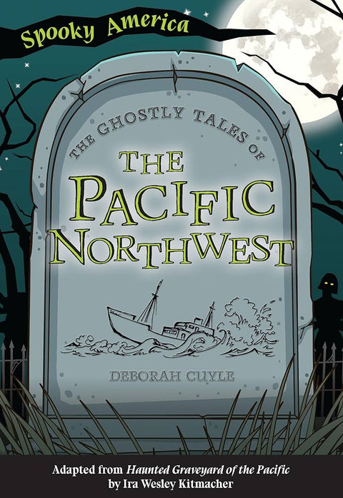 The Ghostly Tales of the Pacific Northwest (Spooky America)