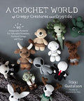 CROCHET WORLD OF CREEPY CREATURES AND CRYPTIDS: 40 AMIGURUMI