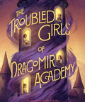 The Troubled Girls of Dragomir Academy