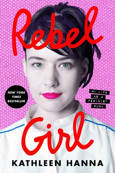 Rebel Girl : My Life as a Feminist Punk (Paperback)