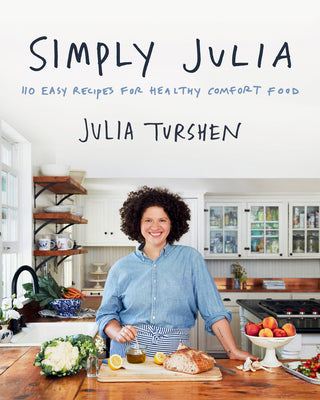 Simply Julia: 110 Easy Recipes for Healthy Comfort Food (Hardcover) Hardcover