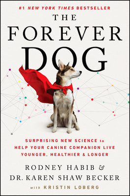 Forever Dog: Surprising New Science to Help Your Canine Companion Live Younger, Healthier, and Longer (Hardcover) Hardcover