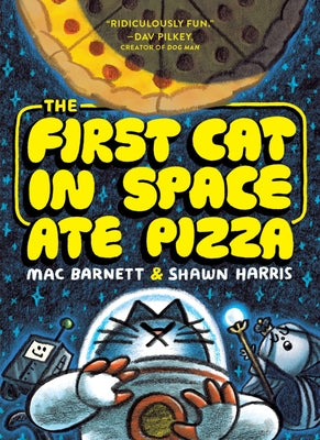 First Cat in Space Ate Pizza (First Cat in Space #1)