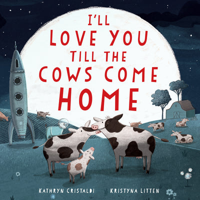 I'll Love You Till the Cows Come Home Padded Board Book (I'll Love You Till)