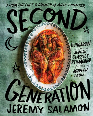 Second Generation: Hungarian and Jewish Classics Reimagined for the Modern Table (Hardcover)