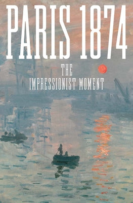 spc Paris 1874: The Impressionist Moment