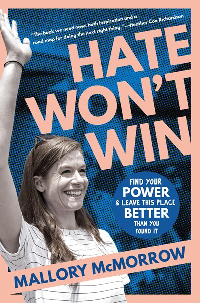 Hate Won't Win : Find Your Power and Leave This Place Better Than You Found It