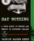 Say Nothing: A True Story of Murder and Memory in Northern Ireland (Paperback)