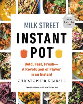 Milk Street Instant Pot: Bold, Fast, Fresh -- A Revolution O