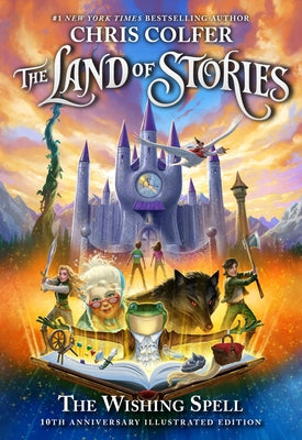 Land Of Stories: The Wishing Spell: 10th Anniversary Illustr