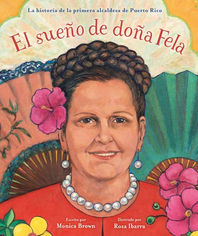 El sueño de doña Fela : La historia de la primera alcaldesa de Puerto Rico