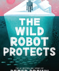 The Wild Robot Protects (Wild Robot #3)