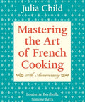 Mastering the Art of French Cooking, Volume I: 50th Anniversary Edition: A Cookbook