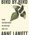 Bird by Bird: Some Instructions on Writing and Life (Paperback)
