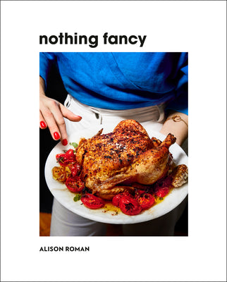 Nothing Fancy: Unfussy Food