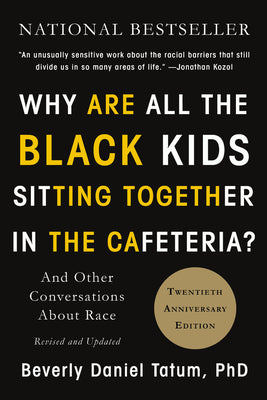 Why Are All the Black Kids Sitting Together in the Cafeteria?: And Other Conversations About Race paperback