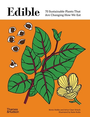 Edible: 70 Sustainable Plants That Are Changing How We Eat