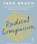 Radical Compassion: Learning to Love Yourself and Your World with the Practice of Rain
