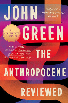 Anthropocene Reviewed: Essays on a Human-Centered Planet