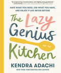 The Lazy Genius Kitchen: Have What You Need, Use What You Have, and Enjoy It Like Never Before