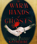 The Warm Hands of Ghosts