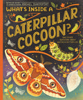 What's Inside a Caterpillar Cocoon?: And Other Questions About Moths & Butterflies