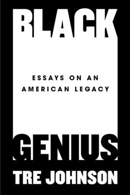 Black Genius: Essays on an American Legacy