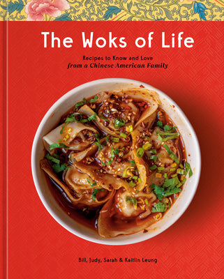 Woks Of Life: Recipes To Know And Love From A Chinese Americ