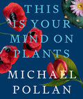 This Is Your Mind on Plants Paperback