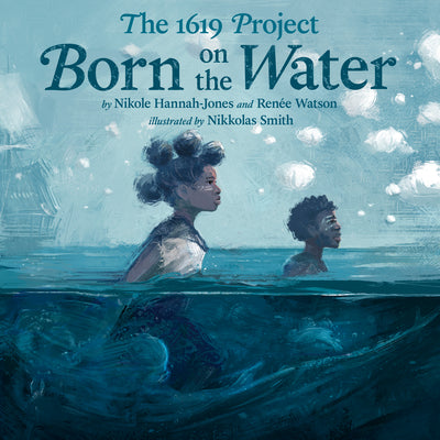 The 1619 Project: Born on the Water Hardcover