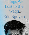 Things We Lost to the Water