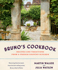 Bruno's Cookbook: Recipes and Traditions from a French Country Kitchen