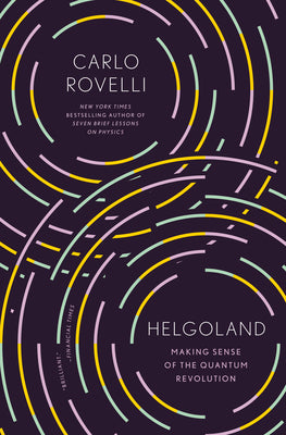 Helgoland: Making Sense of the Quantum Revolution Paperback