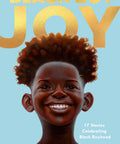 Black Boy Joy: 17 Stories Celebrating Black Boyhood