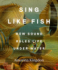 Sing Like Fish: How Sound Rules Life Under Water