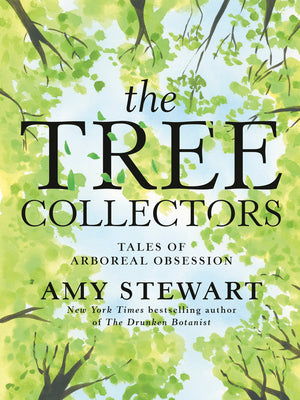 The Tree Collectors: Tales of Arboreal Obsession (Hardcover)