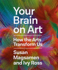 Your Brain on Art: How the Arts Transform Us