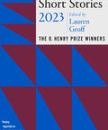 The Best Short Stories 2023: The O. Henry Prize Winners