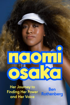 Naomi Osaka: Her Journey to Finding Her Power and Her Voice