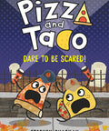 Pizza and Taco: Dare to Be Scared!: (A Graphic Novel)