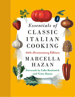 Essentials Of Classic Italian Cooking: 30th Anniversary Edit