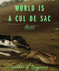 The End of the World Is a Cul de Sac : Stories