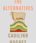 The Alternatives: A Novel