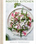 Rooted Kitchen: Seasonal Recipes, Stories, and Ways to Connect with the Natural World