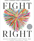 Fight Right: How Successful Couples Turn Conflict Into Connection