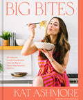 Big Bites: Wholesome, Comforting Recipes That Are Big on Flavor, Nourishment, and Fun: A Cookbook