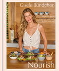 Nourish: Simple Recipes to Empower Your Body and Feed Your Soul: A Healthy Lifestyle Cookbook