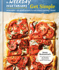 The Weekday Vegetarians Get Simple: Strategies and So-Good Recipes to Suit Every Craving and Mood: A Cookbook