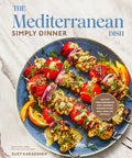 The Mediterranean Dish: Simply Dinner: 125 Easy Mediterranean Diet-Inspired Recipes to Eat Well and Live Joyfully: A Cookbook